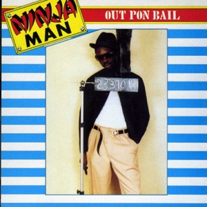 Out Pon Bail - Ninja Man