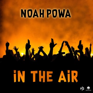 In the Air - Noah Powa 