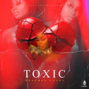 Toxic - Peaches Adaba