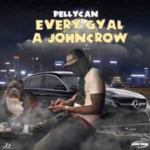 Every Gyal A Johncrow-PellyCan