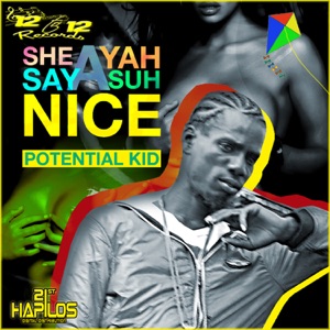 She Say a Yah Suh Nice-Potential Kid