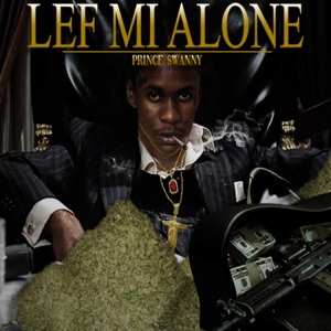 Lef Mi Alone-Prince Swanny