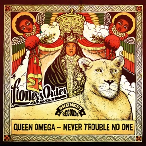 Never Trouble No One-Queen Omega