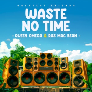 No Time To Waste - Queen Omega 