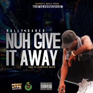 Nuh Give It Away - Rally Banks