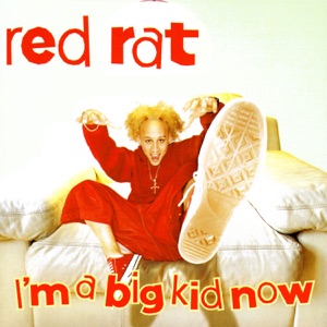 Red Rat - Im a Big Kid Now