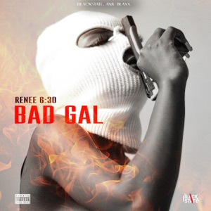 Bad Gal-Renee 6:30