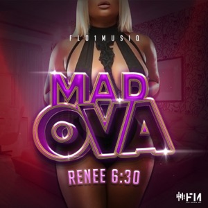 Mad Ova-Renee 6:30