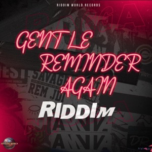 Gentle Reminder Again Riddim