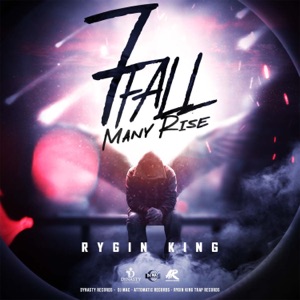 7 Fall Many Rise-Rygin King 