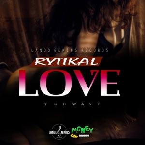 Love Yuh Want - Rytikal