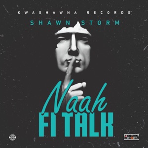 Naah Fi Talk-Shawn Storm