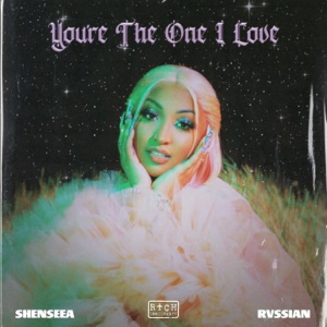 Youre The One I Love - Shenseea 