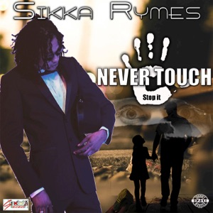 Never Touch-Sikka Rymes