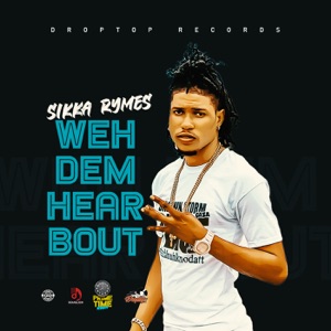 Weh Dem Hear Bout-Sikka Rymes