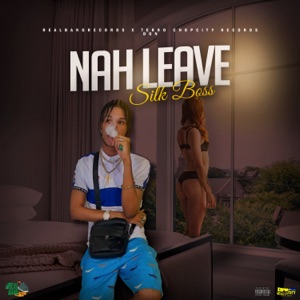 Nah Leave-Silk Boss 