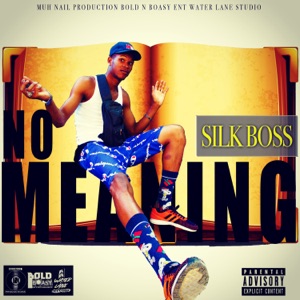 No Meaning-Silk Boss