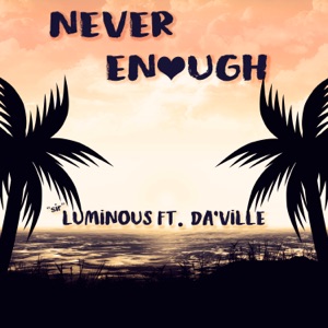 Never Enough-sir Luminous