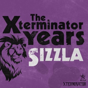 The Xterminator Years Sizzla - Sizzla