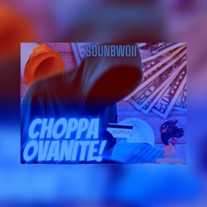 Choppa Ovanite-Soun Bwoii