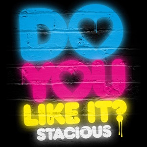 Do You Like It?-Stacious