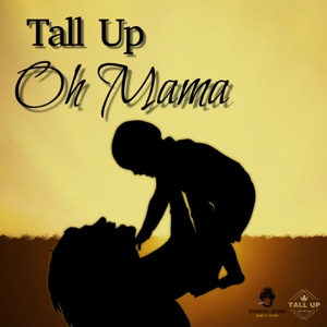 Oh Mama-Tall Up