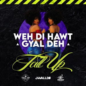 Weh Di Hawt Gyal Deh-Tall Up