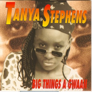 Tanya Stephens - Big Things a Gwaan