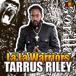 La La Warriors-Tarrus Riley