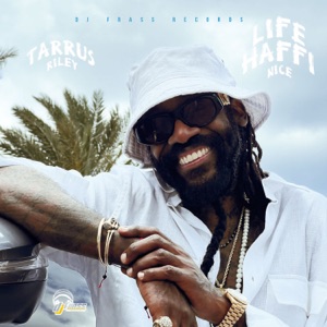 Life Haffi Nice - Tarrus Riley 