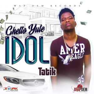 Ghetto Yute Idol-Tatik