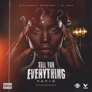 Tell Yuh Everything-Tatik