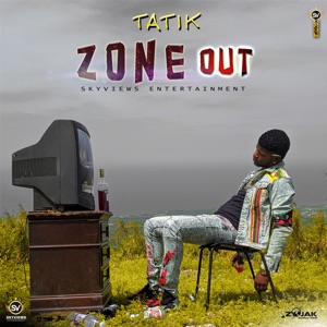 Zone Out-Tatik