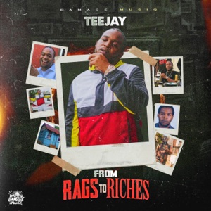 From Rags to Riches-Teejay 