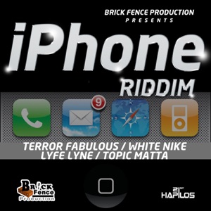 Iphone Riddim - Terror Fabulous 