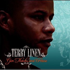 GIVE THANKS AND PRAISE - Terry Linen