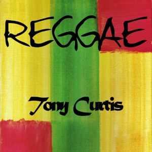 Tony Curtis - Reggae Tony Curits