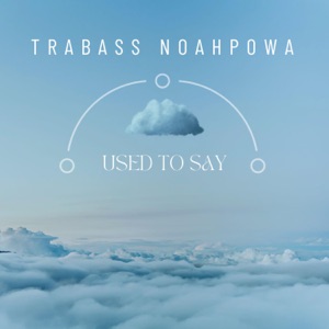 USED TO SAY-Trabass