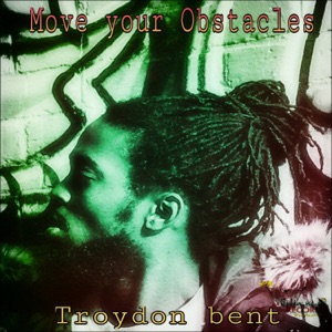 Move Your Obstacles-Troydon Bent