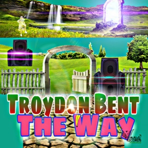 Troydon Bent - The Way