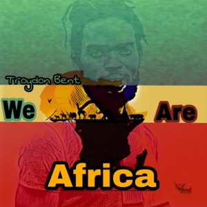 We are Africa-Troydon Bent