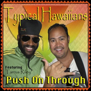 Push on Through-Typical Hawaiians