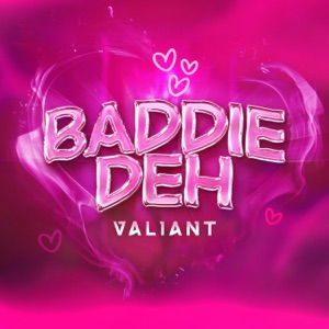 Baddiedeh - Valiant