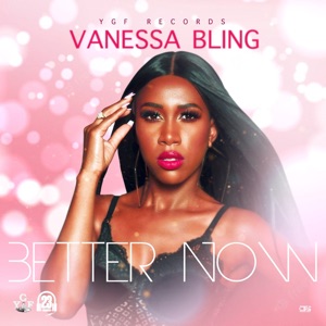 Better Now-Vanessa Bling