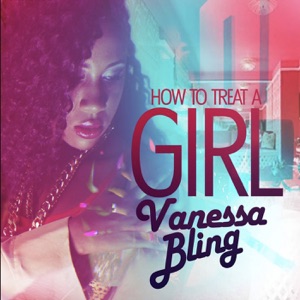 How to Treat a Girl-Vanessa Bling 