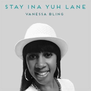 Stay ina Yuh Lane-Vanessa Bling