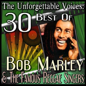 The Unforgettable Voices 30 Best Of Bob Marley & The F