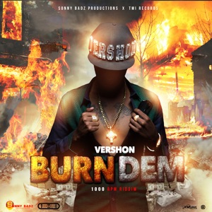 Burn Dem-Vershon