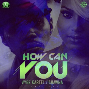 How Can You-Vybz Kartel