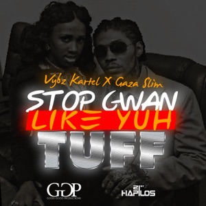 Stop Gwan Like Yuh Tuff-Vybz Kartel 